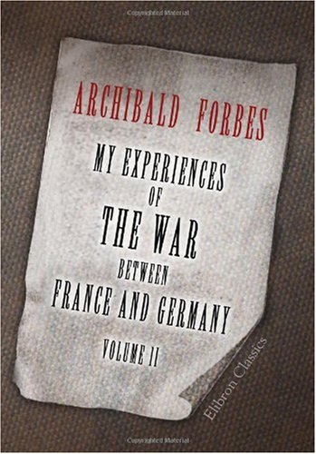 My Experiences of the War between France and Germany: Volume 2 (9781402176043) by Forbes, Archibald