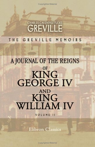 Stock image for The Greville Memoirs. A Journal of the Reigns of King George IV and King William IV: Volume 2 [Paperback] Charles Cavendish Fulke Greville for sale by Re-Read Ltd