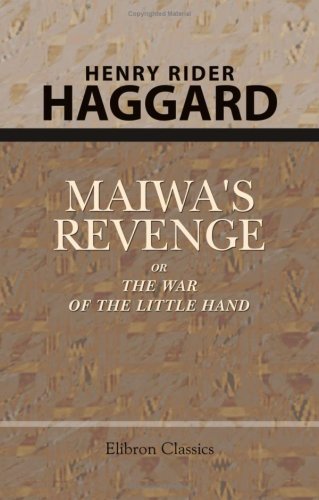 Maiwa's Revenge; or, The War of the Little Hand (9781402176180) by Haggard, Henry Rider