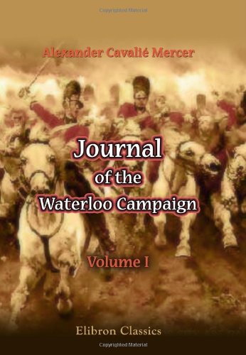 Stock image for Journal of the Waterloo Campaign, Kept throughout the Campaign of 1815: Volume 1 for sale by Revaluation Books