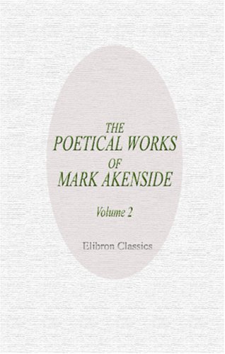 9781402176968: The Poetical Works of Mark Akenside: Volume 2