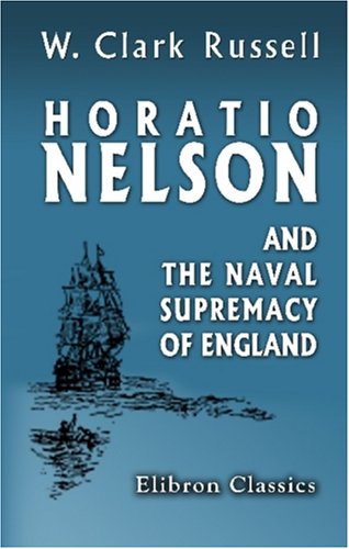 9781402178191: Horatio Nelson and the Naval Supremacy of England