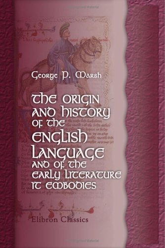 Stock image for The Origin and History of the English Language and of the Early Literature It Embodies for sale by Revaluation Books