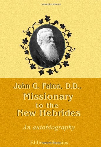 Beispielbild fr John G. Paton, D.D., Missionary to the New Hebrides. An Autobiography zum Verkauf von Mr. Bookman