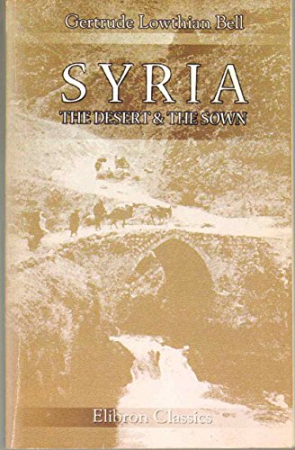 Beispielbild fr Syria; the Desert and the Sown zum Verkauf von Revaluation Books