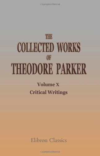 Stock image for The Collected Works of Theodore Parker: Volume 10. Critical Writings. II for sale by Revaluation Books