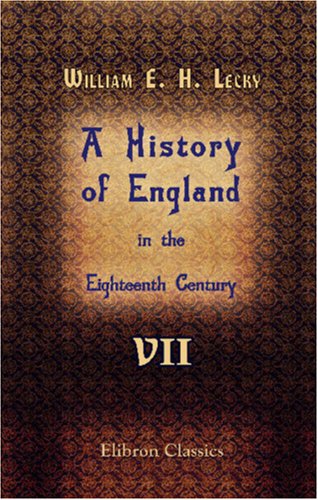 A History of England in the Eighteenth Century: Volume 7 (9781402179303) by Hartpole Lecky, William Edward