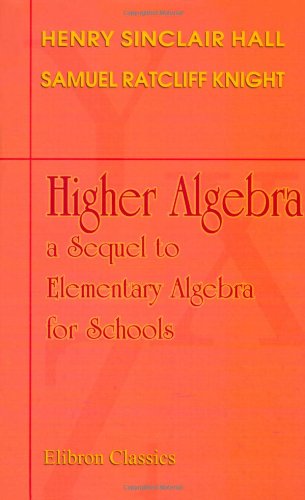 Imagen de archivo de Higher Algebra: a Sequel to Elementary Algebra for Schools a la venta por WorldofBooks