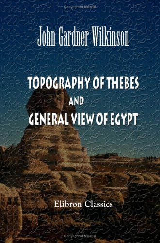Beispielbild fr Topography of Thebes, and General View of Egypt zum Verkauf von medimops