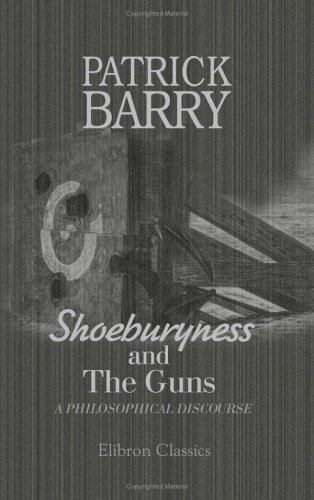 Shoeburyness and the Guns: a Philosophical Discourse (9781402180392) by Barry, Patrick