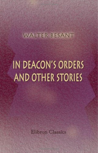 In Deacon's Orders, and Other Stories (9781402180682) by Besant, Walter