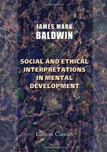 Imagen de archivo de Social and Ethical Interpretations in Mental Development: A Study in Social Psychology a la venta por Reuseabook