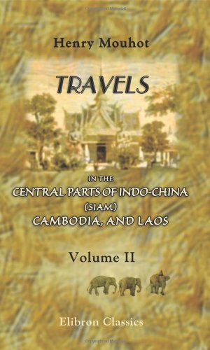 9781402181726: Travels in the Central Parts of Indo-China (Siam), Cambodia, and Laos, during the Years 1858, 1859, and 1860: Volume 2