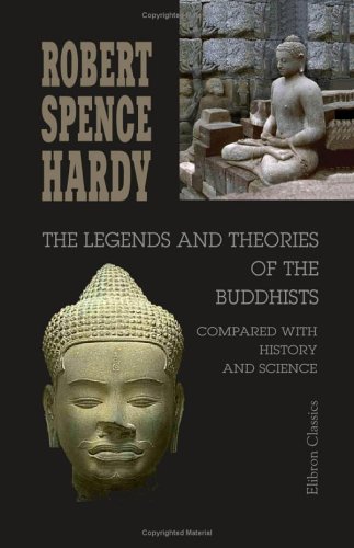 Beispielbild fr The Legends and Theories of the Buddhists, compared with History and Science zum Verkauf von Revaluation Books