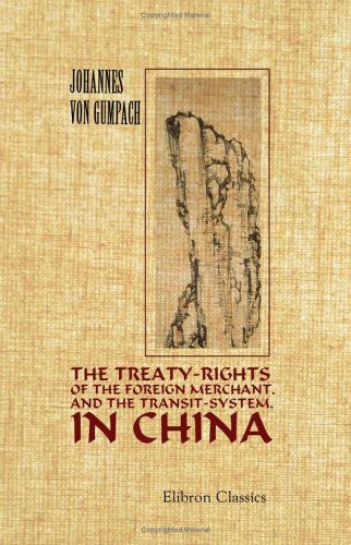 9781402181856: The Treaty-Rights of the Foreign Merchant, and the Transit-System, in China