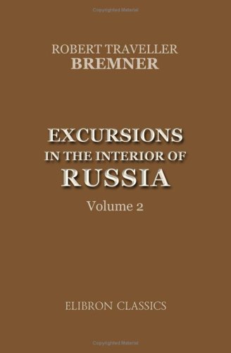 Imagen de archivo de Excursions in the Interior of Russia: Including Sketches of the Character and Policy of the Emperor Nicholas, Scenes in St. Petersburg, c. Volume 2 a la venta por medimops