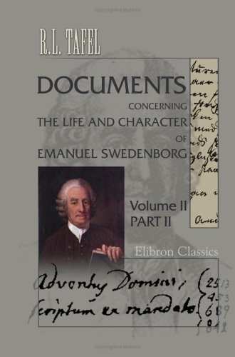 Documents Concerning the Life and Character of Emanuel Swedenborg: Volume 2. Part 2 (9781402183195) by Tafel, Rudolph Leonhard