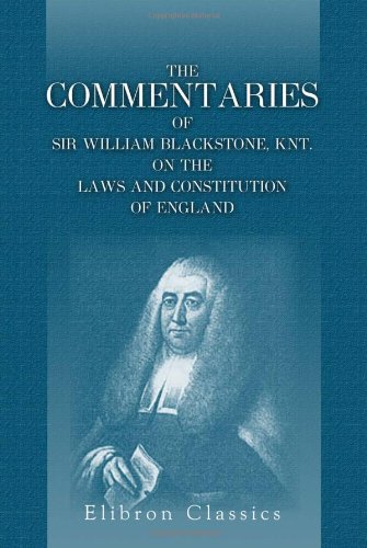 Stock image for The Commentaries of Sir William Blackstone, Knt. on the Laws and Constitution of England for sale by HPB-Red