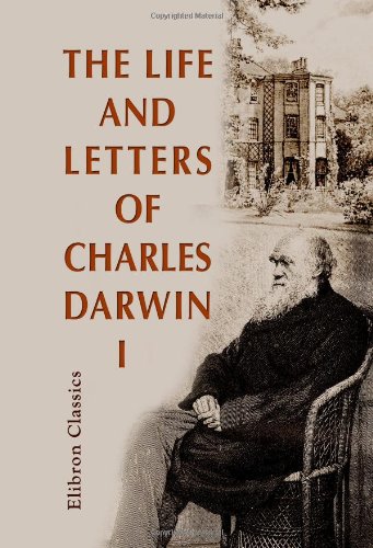 Stock image for The Life and Letters of Charles Darwin: Including an Autobiographical Chapter. Edited by his son. Volume 1 for sale by Book Alley