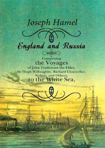 Stock image for England and Russia: Comprising the Voyages of John Tradescant the Elder, Sir Hugh Willoughby, Richard Chancellor, Nelson, and Others, to the White Sea, etc for sale by Revaluation Books