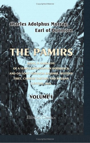 Stock image for The Pamirs; Being a Narrative of a Year's Expedition on Horseback and on Foot through Kashmir, Western Tibet, Chinese Tartary and Russian Central Asia: Volume 1 for sale by WorldofBooks