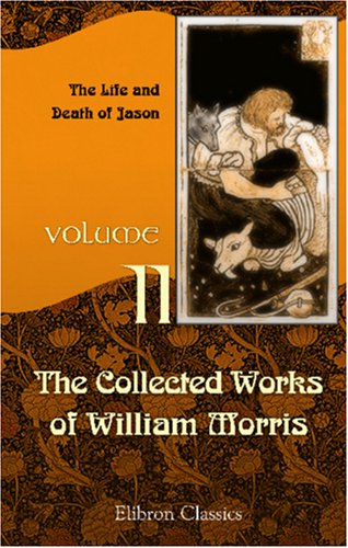 Beispielbild fr The Collected Works of William Morris: Volume 2. The Life and Death of Jason zum Verkauf von Revaluation Books