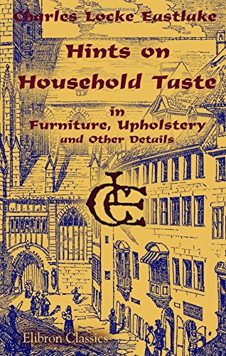 Beispielbild fr Hints on Household Taste in Furniture, Upholstery and Other Details zum Verkauf von Anybook.com