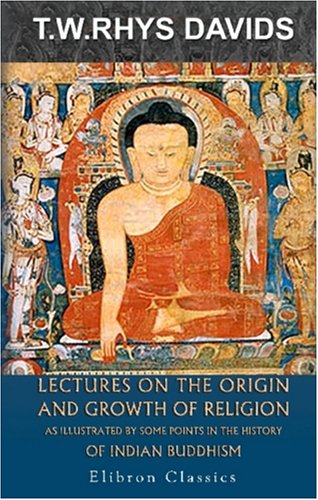 9781402185472: Lectures on the Origin and Growth of Religion as Illustrated by Some Points in the History of Indian Buddhism