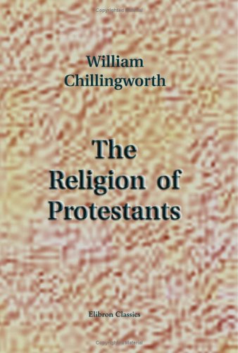 Stock image for The Religion of Protestants: A Safe Way to Salvation (Elibron Classics) for sale by Sutton Books