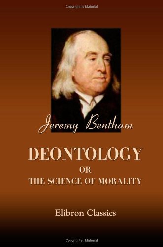 Beispielbild fr Deontology; or, The Science of Morality zum Verkauf von AwesomeBooks