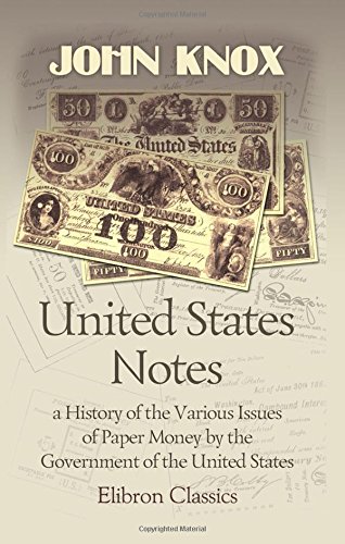 Stock image for United States Notes: a History of the Various Issues of Paper Money by the Government of the United States for sale by elizabeth's books