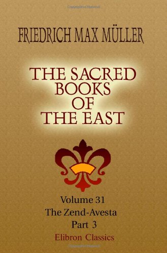 Stock image for The Sacred Books of the East: Volume 31. The Zend-Avesta. Part 3 for sale by MusicMagpie