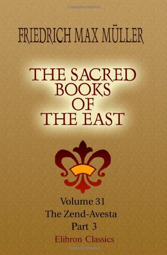 Stock image for The Sacred Books of the East: Volume 31. The Zend-Avesta. Part 3 for sale by medimops