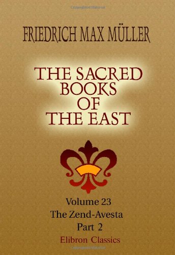 Beispielbild fr The Sacred Books of the East: Volume 23. The Zend-Avesta. Part 2 zum Verkauf von SecondSale