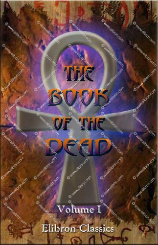 9781402186004: The Book of the Dead: An English Translation of the Chapters, Hymns, etc., of the Theban Recension. Volume 1