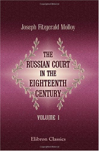 9781402186301: The Russian Court in the Eighteenth Century: Volume 1