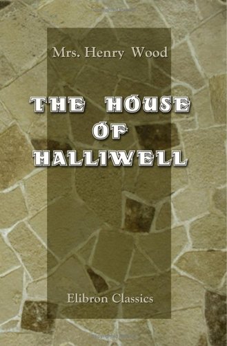 The House of Halliwell (9781402186806) by Wood, Mrs. Henry