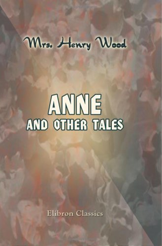 Anne, & Other Tales (9781402186875) by Wood, Mrs. Henry