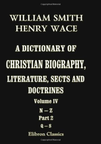 9781402187285: A Dictionary of Christian Biography, Literature, Sects and Doctrines: Volume 4. Part 2: Q - S