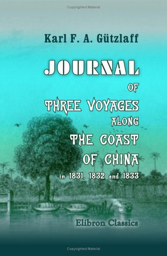 9781402187674: Journal of Three Voyages along the Coast of China, in 1831, 1832 & 1833: With Notices of Siam, Corea, and the Loo-Choo Islands