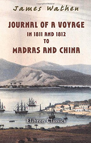 Stock image for Journal of a Voyage, in 1811 and 1812, to Madras and China: Returning by the cape of Good Hope and St. Helena; in the H. C. S. the Hope, Capt. James Pendergrass for sale by Revaluation Books