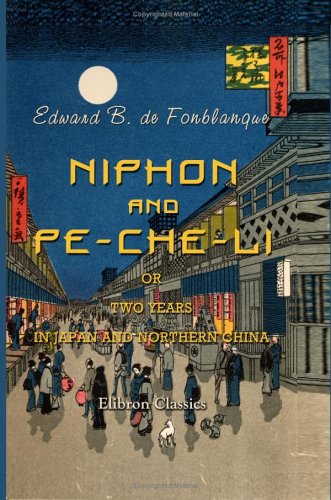 Beispielbild fr Niphon and Pe-che-li; or, Two Years in Japan and Northern China zum Verkauf von Revaluation Books