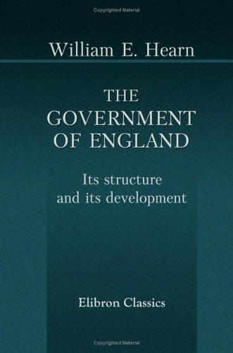 9781402188749: The Government of England: Its structure, and its development