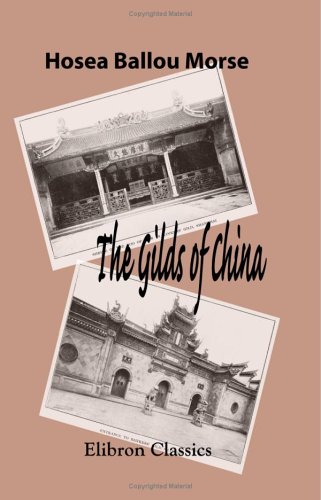 Stock image for The Gilds of China: With an account of the gild merchant or Co-hong of Canton for sale by Revaluation Books