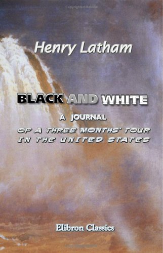 Beispielbild fr Black and White: A journal of a three months' tour in the United States zum Verkauf von Revaluation Books