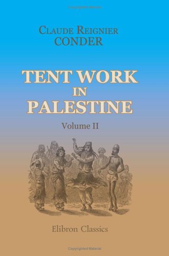 Imagen de archivo de Tent Work in Palestine: A record of discovery and adventure. Volume 2 a la venta por Revaluation Books