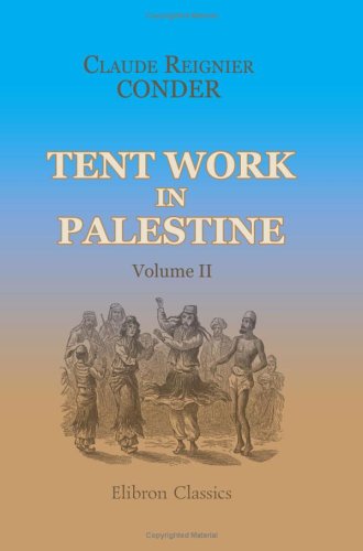 Stock image for Tent Work in Palestine: A record of discovery and adventure. Volume 2 for sale by Revaluation Books
