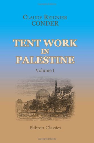 Stock image for Tent Work in Palestine: A record of discovery and adventure. Volume 1 for sale by Revaluation Books