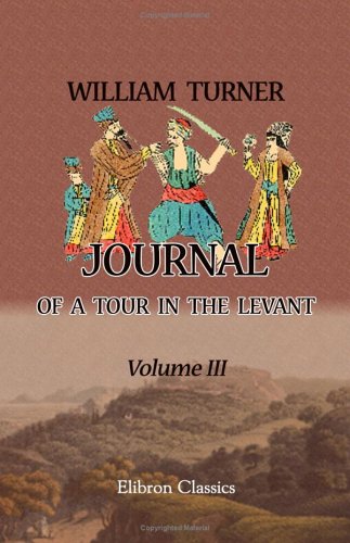 Journal of a Tour in the Levant (9781402190056) by William Turner