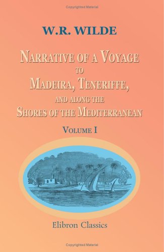 Imagen de archivo de Narrative of a Voyage to Madeira, Teneriffe, and along the Shores of the Mediterranean: Including a visit to Algiers, Egypt, Palestine, Tyre, Rhodes, Telmessus, Cyprus, and Greece. Volume 1 a la venta por Revaluation Books